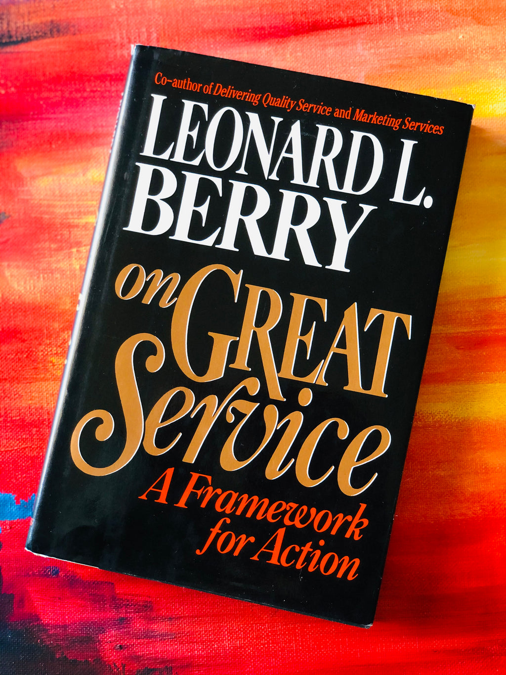 On Great Service: A Framework for Action- By Leonard L. Berry