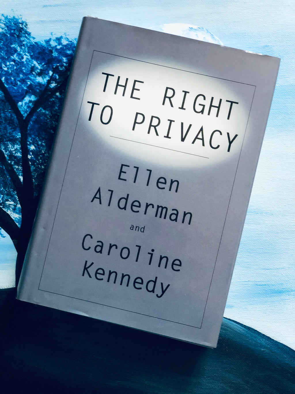The Right to Privacy- By Ellen Alderman and Caroline Kennedy