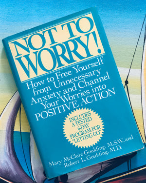 Not to worry by Mary McClure Goulding, and Robert L. Goulding