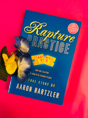Rapture Practice- By Aaron Hartzler