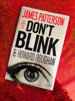 Don't Blink- By James Patterson & Howard Roughan