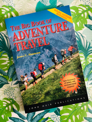 The Big Book of Adventure Travel- By James C. Simmons