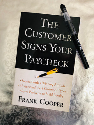 The Customer Signs Your Paycheck by Frank Cooper