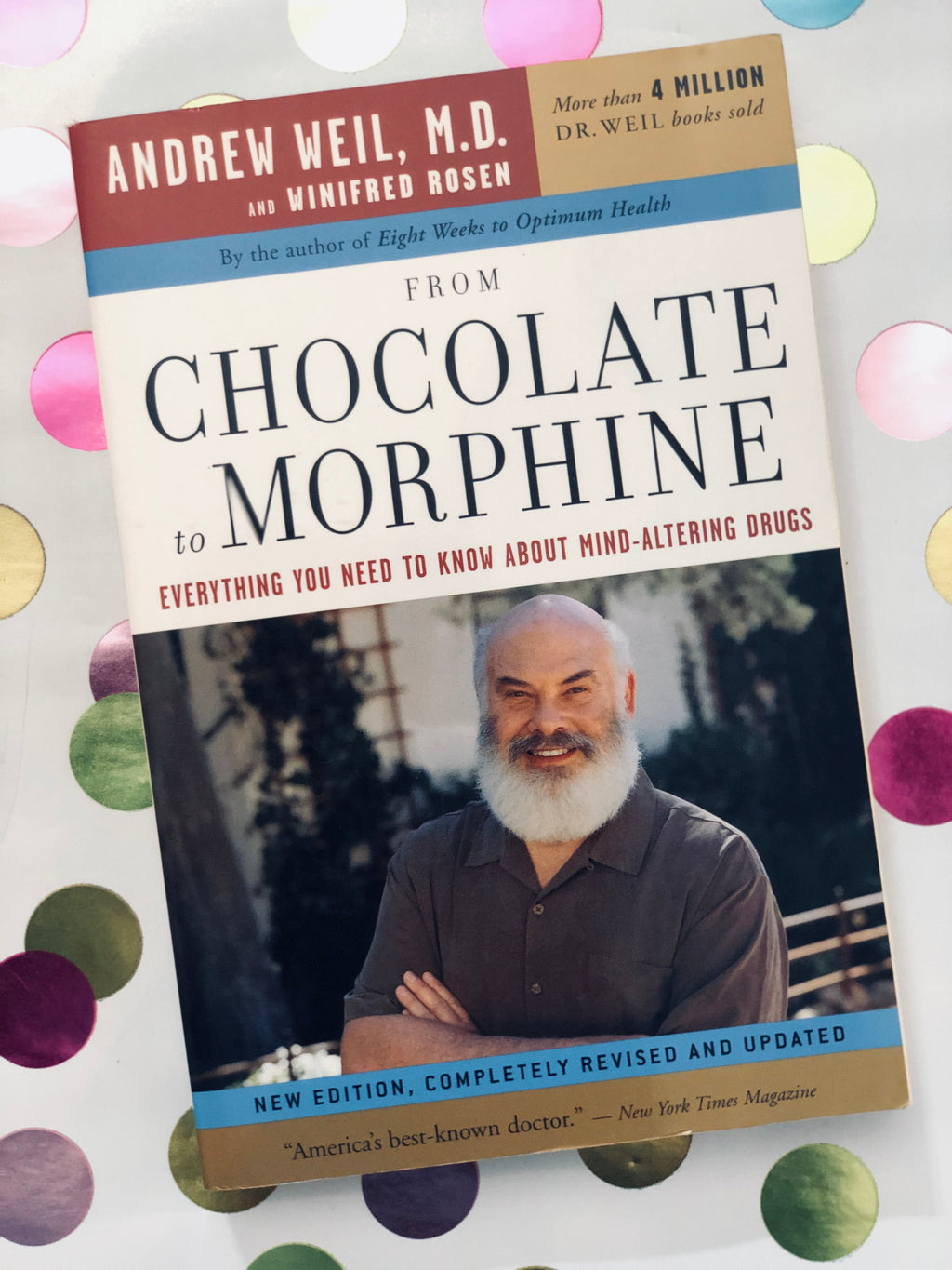 From Chocolate to Morphine- By Andrew Weil, M.D & Winifred Rosen