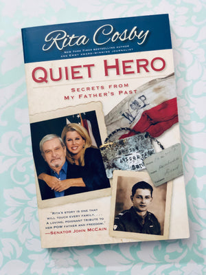 Quiet Hero, Secrets from my Father's past by Rita Cosby
