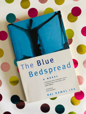 The Blue Bedspread-By Raj Kamal Jha