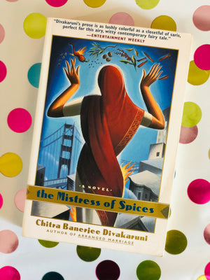 The Mistress of Spices by Chitra Baneriee Divakaruni