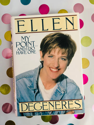 My Point... And I Do Have One- By Ellen Degeneres