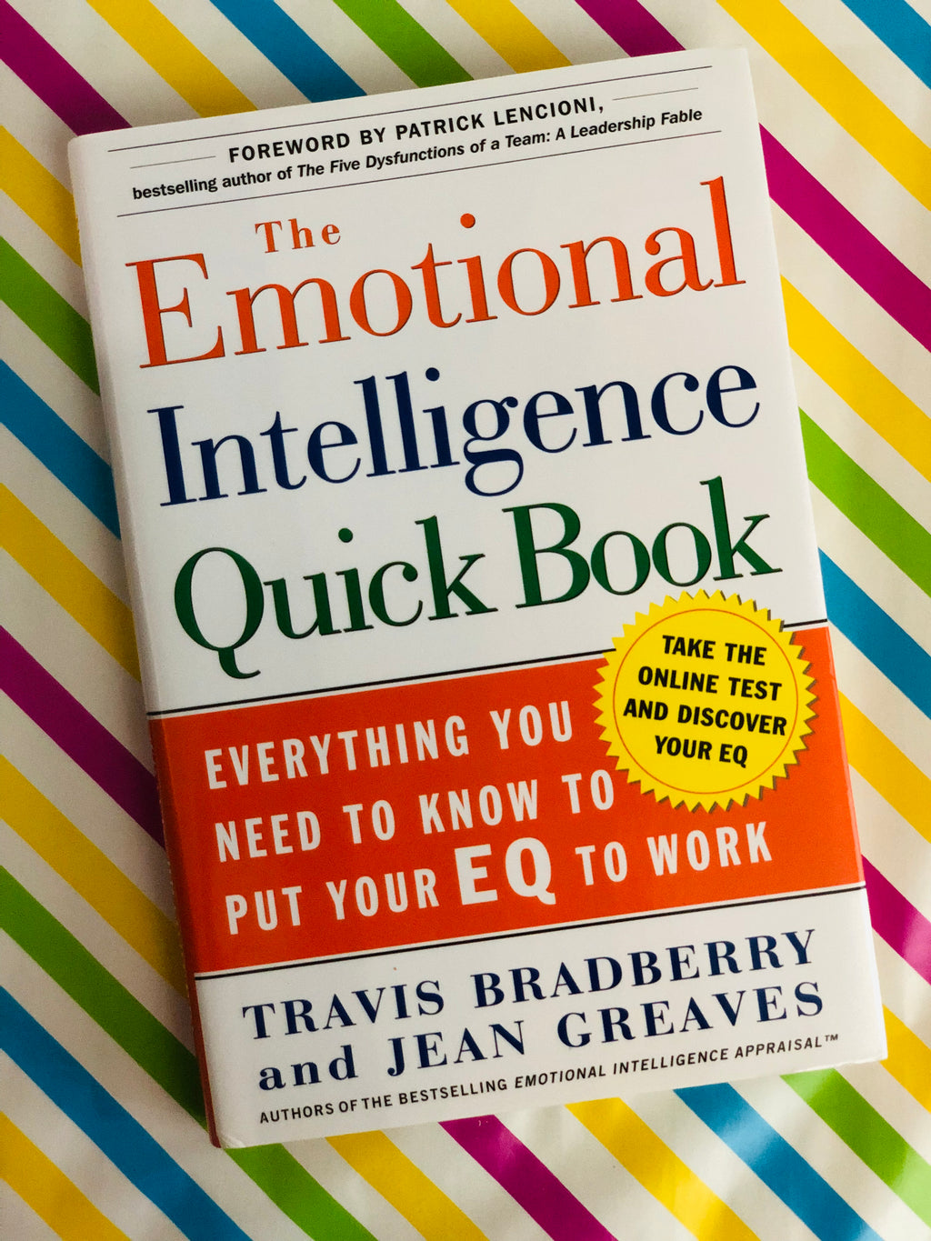 The Emotional Intelligence Quick Book- By Travis Bradberry and Jean Greaves