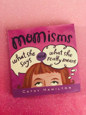 Momisms- By Cathy Hamilton