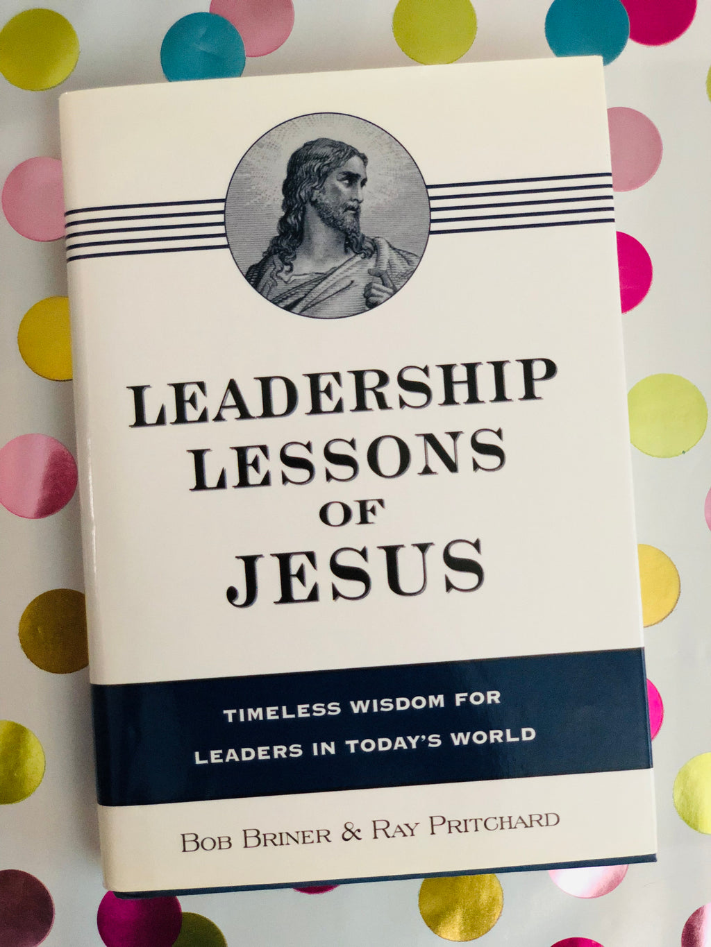 Leadership Lessons Of Jesus- By Bob Briner & Ray Pritchard