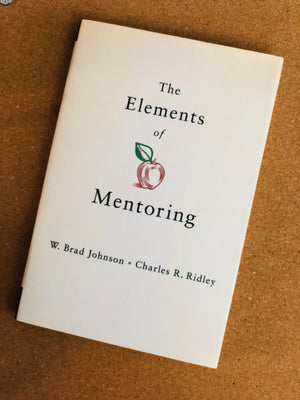 The Elements Of Mentoring by W. Brad Johnson & Charles R. Ridley