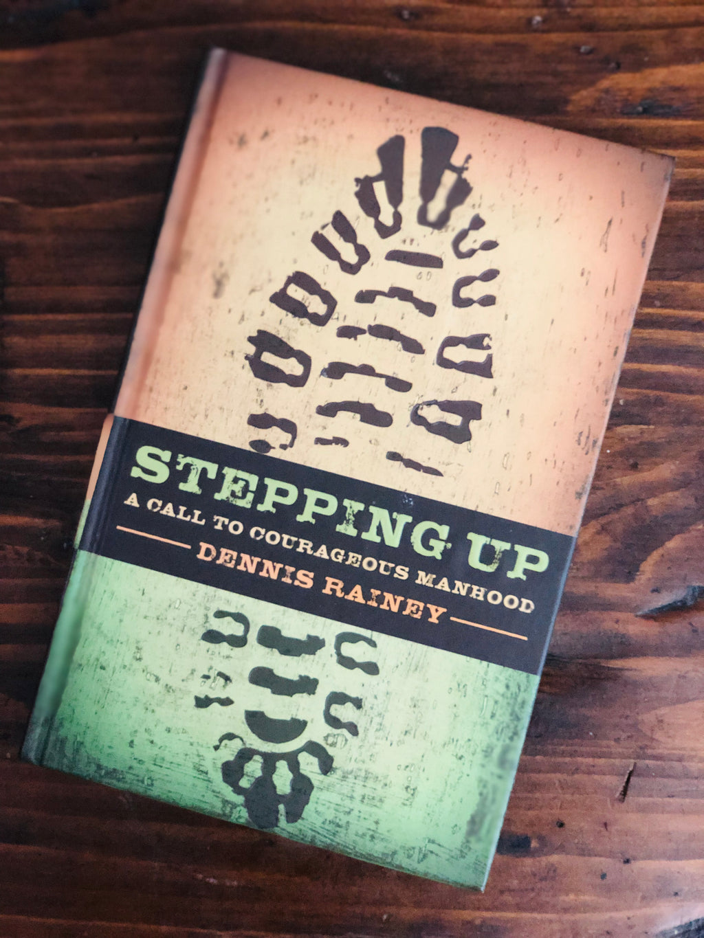 Stepping Up: A Call To Courageous Manhood- By Dennis Rainey