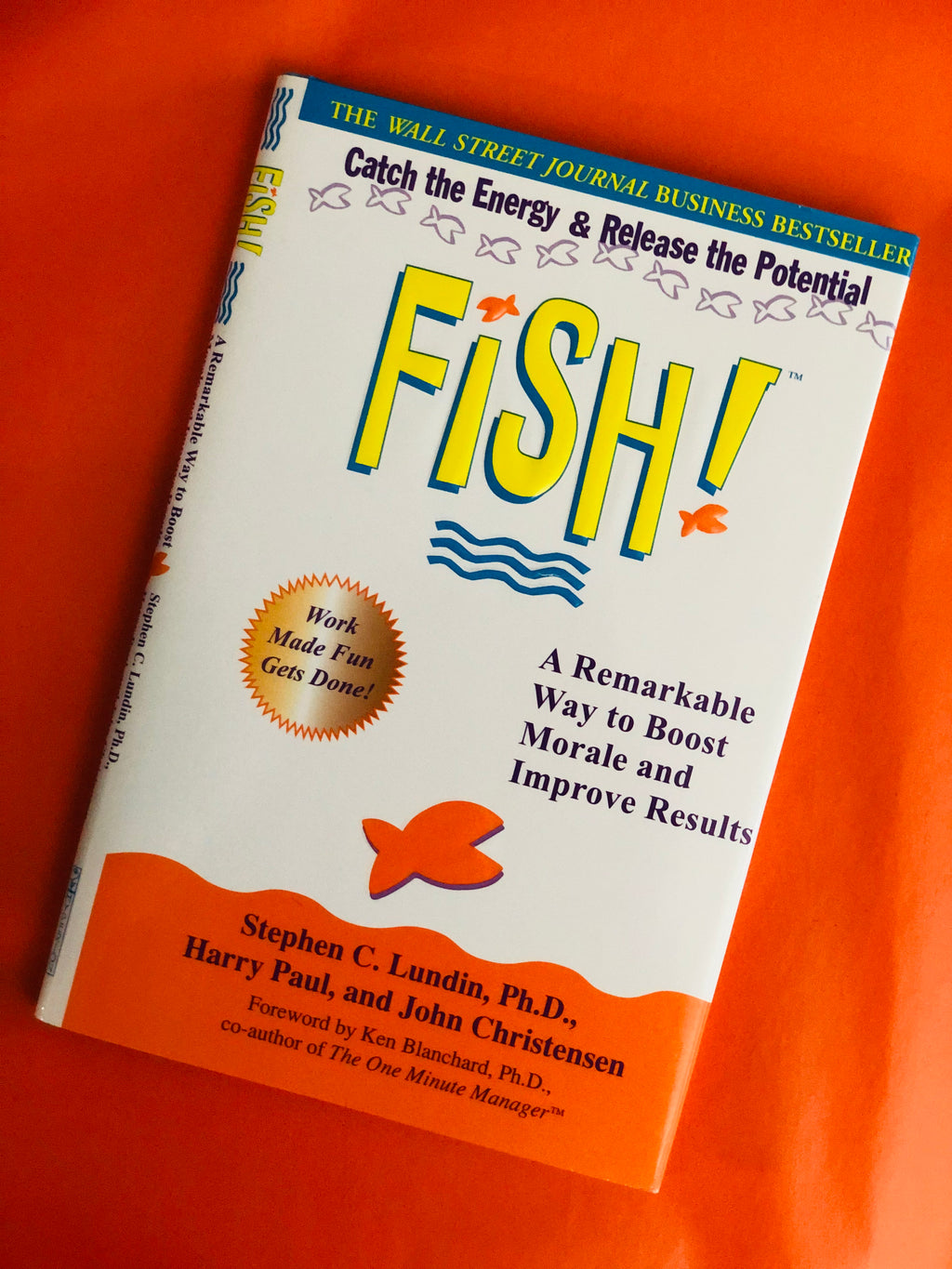 Fish!- By Stephen C. Lundin, Ph.D., Harry Paul and John Christensen