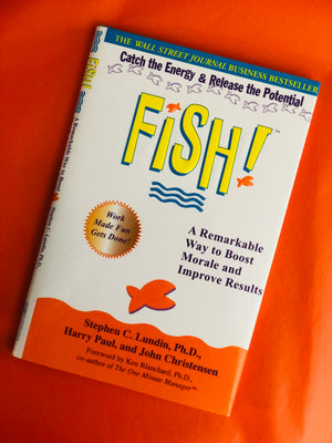 Fish!- By Stephen C. Lundin, Ph.D., Harry Paul and John Christensen