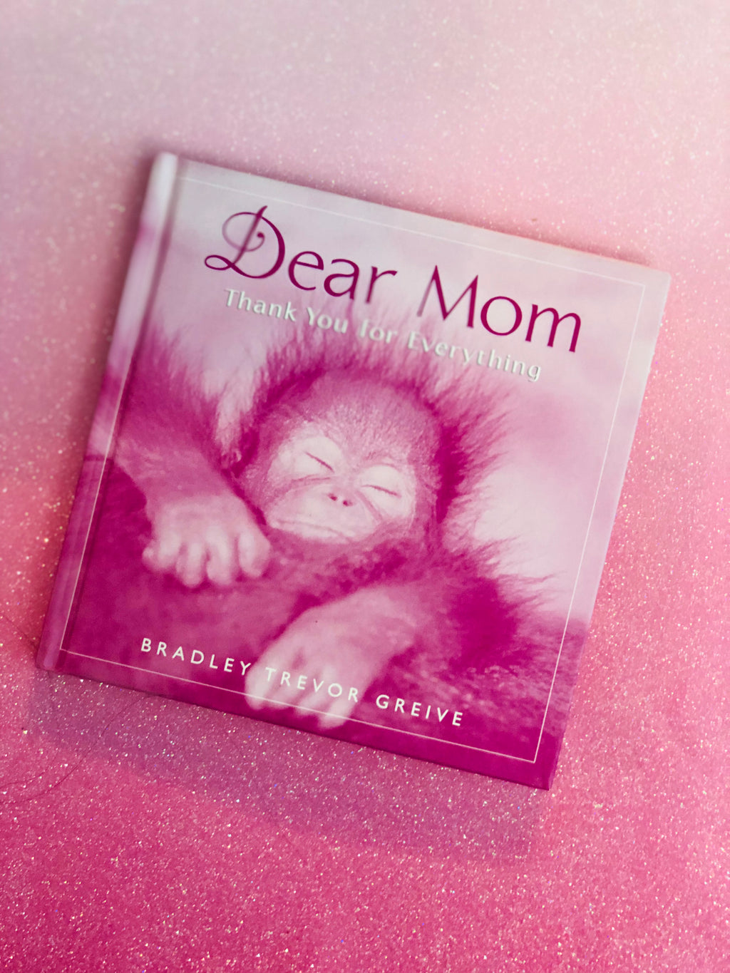 Dear Mom, Thank You For Everything- By Bradley Trevor Greive