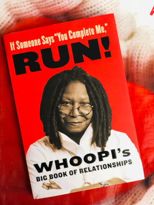If Someone Says "You Complete Me" Run! Whoopi's Bug Book Of Relationships by Whoopi Goldberg