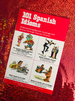 101 Spanish Idioms- By J.M. Cassagne