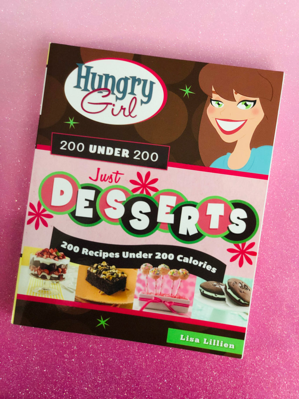 Hungry Girl: Just Desserts 200 under 200- By Lisa Lillien