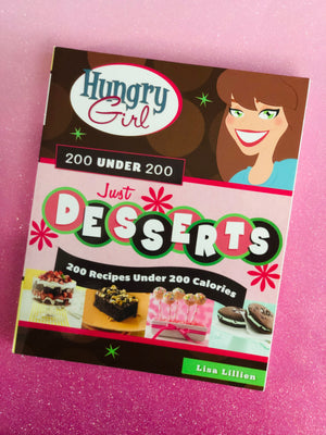 Hungry Girl; Just Desserts, 200 under 200 by Lisa Lillien
