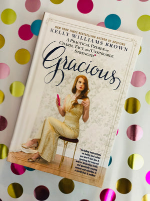 Gracious- By Kelly Williams Brown