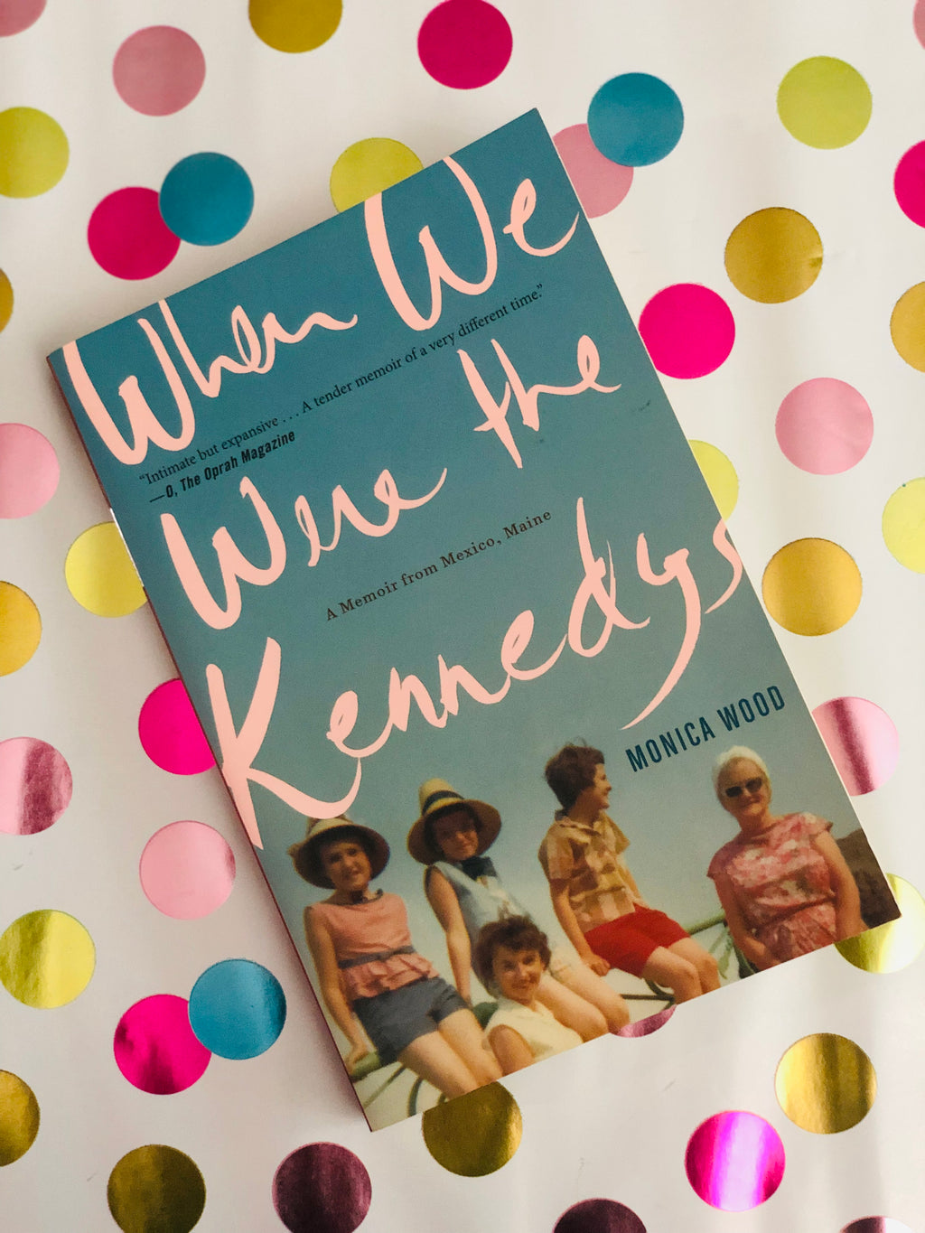 When We Were the Kennedys- By Monica Wood