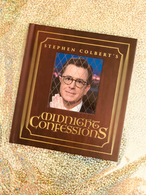 Stephen Colbert's Midnight Confessions by Stephen Colbert