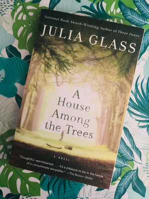 A House Among The Trees- By Julia Glass
