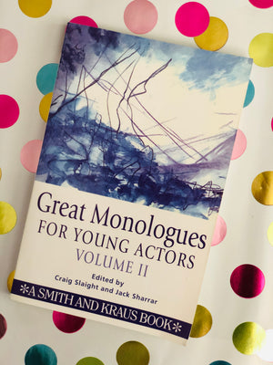 Great Monologues For Young Actors Volume II by Craig Slaight & Jack Sharrar