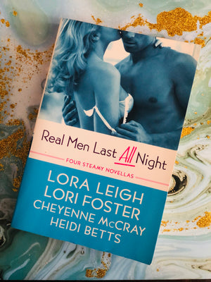 Real Men Last All Night- By Lora Leigh Lori Foster etc..