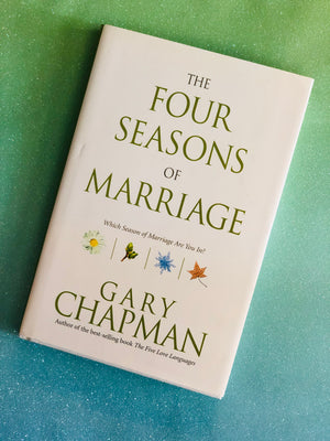 The Four Seasons Of Marriage by Gary Chapman