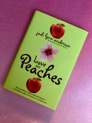 Love And Peaches- By Jodi Lynn Anderson