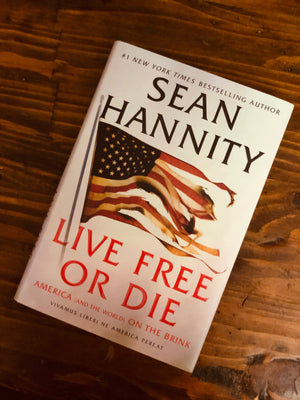 Live Free Or Die, America (and the world) On The Brink by Sean Hannity