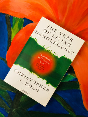 The Year Of Living Dangerously by Christopher J. Koch