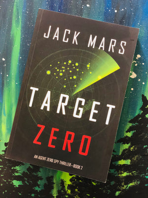 Target Zero, An Agent Zero Spy Thriller-Book 2 by Jack Mars