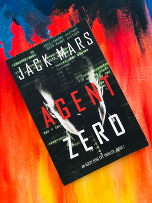 Agent Zero: An Agent Zero Spy Thriller Book 1- By Jack Mars