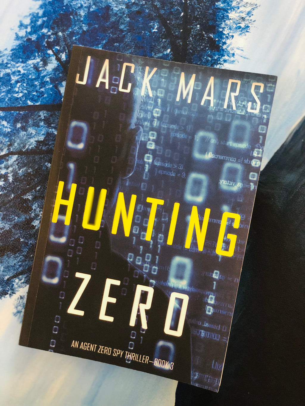 Hunting Zero: An Agent Spy Thriller- Book 3- By Jack Mars