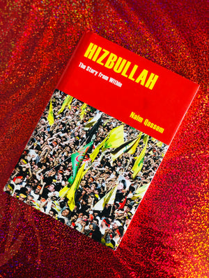 Hizbullah: The Story from Within- By Naim Qassem