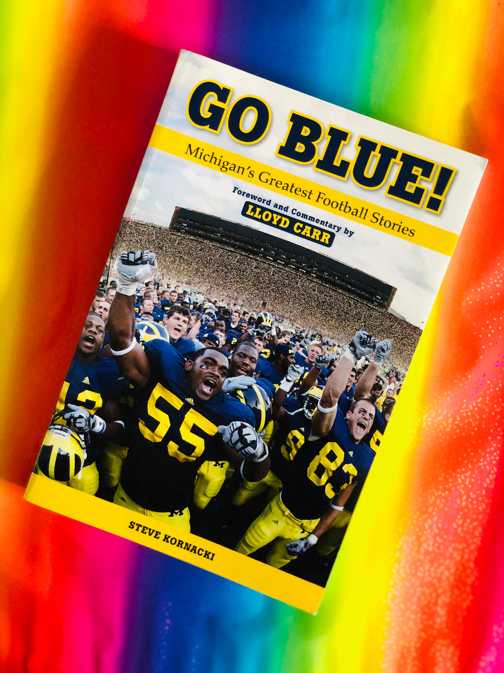 Go Blue! Michigan's Greatest Football Stories- By Steve Kornacki