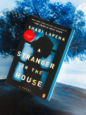 A Stranger in the House- By Shari Lapena