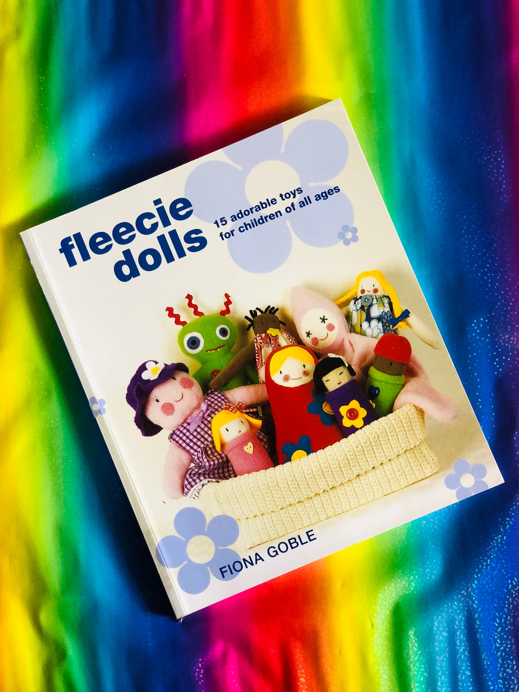 Fleecie Dolls: 15 Adorable Toys for Children of All Ages- By Fiona Goble