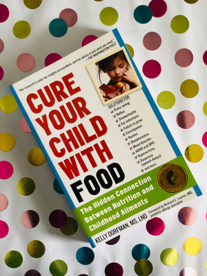 Cure Your Children With Food by Kelly Dorfman, MS,LND