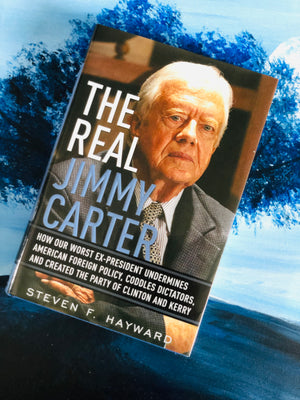 The Real Jimmy Carter by Steven F. Hayward