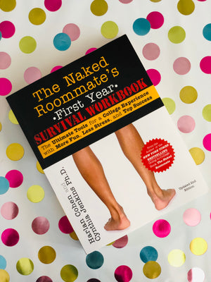 The Naked Roommate's First Year Survival Workbook- By Harlan Cohen and Cynthia Jenkins Ph.D.