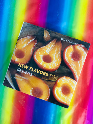 New Flavors For Desserts, Classic Recipes Redefined- By Williams-Sonoma