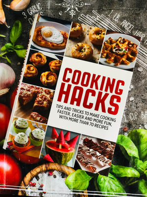 Cooking Hacks, Tips and tricks to make cooking faster, easier and more fun, with more than 70 recipes