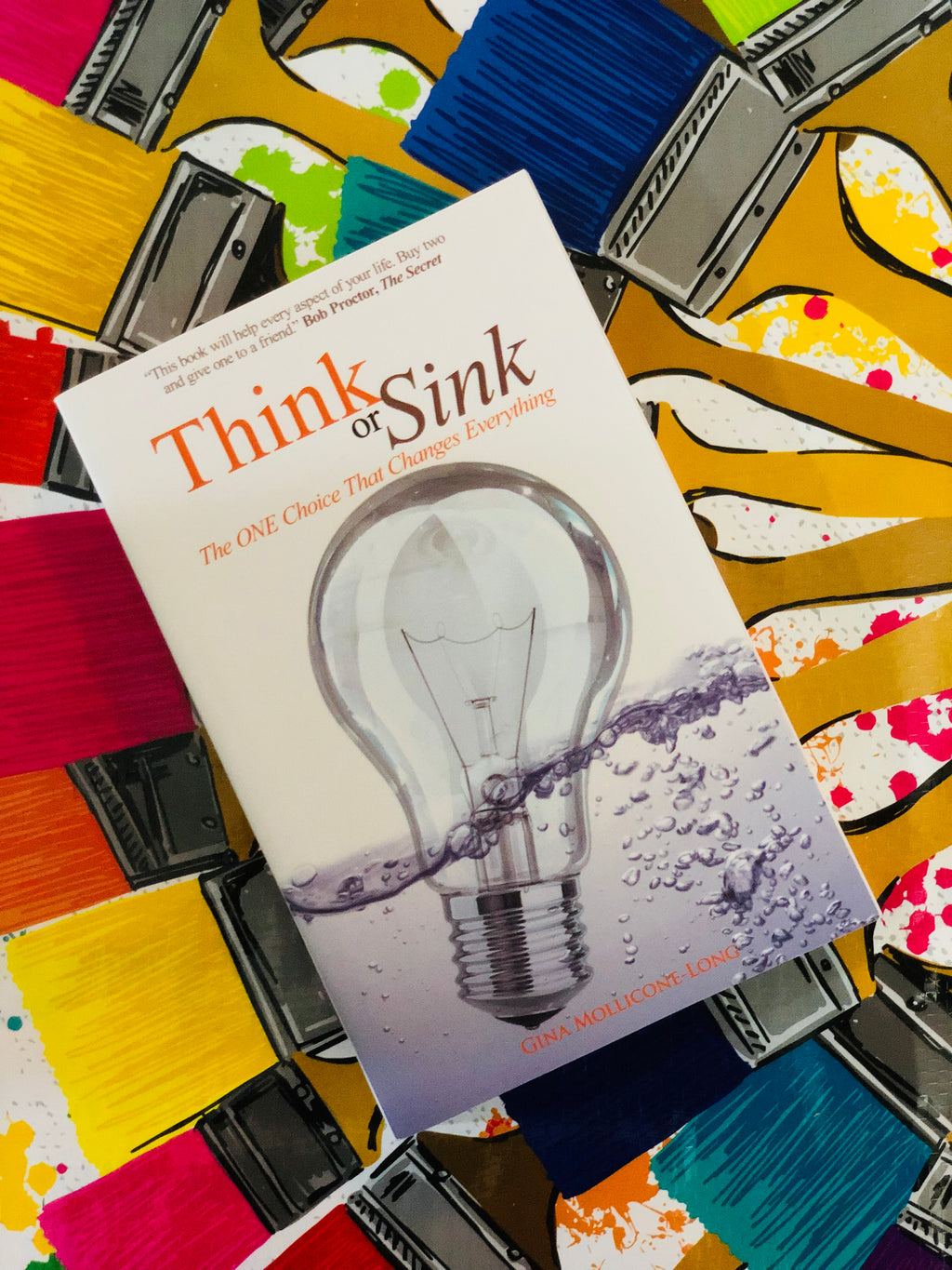 Think or Sink: The One Choice That Changes Everything- By Gina Mollicone-Long