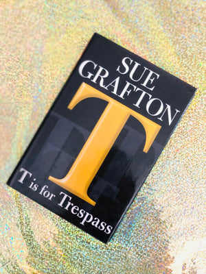 T Is For Trespass by Sue Grafton