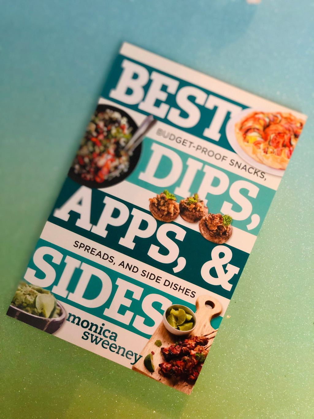 Best Dips, Apps, & Sides- By Monica Sweeney