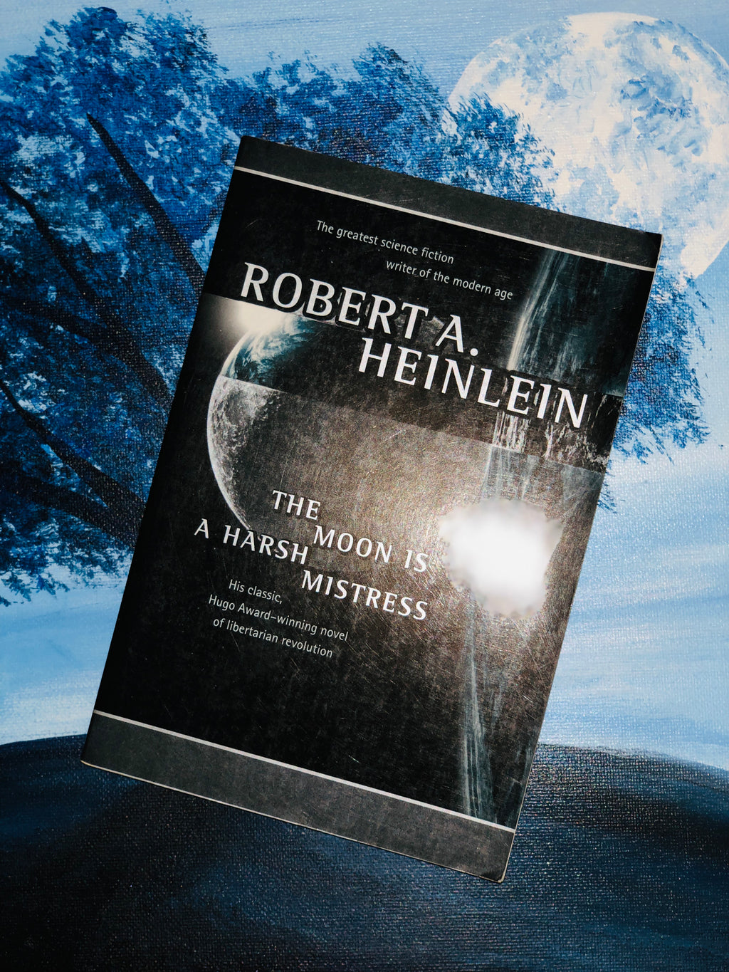 The Moon is A Harsh Mistress- By Robert A. Heinlein